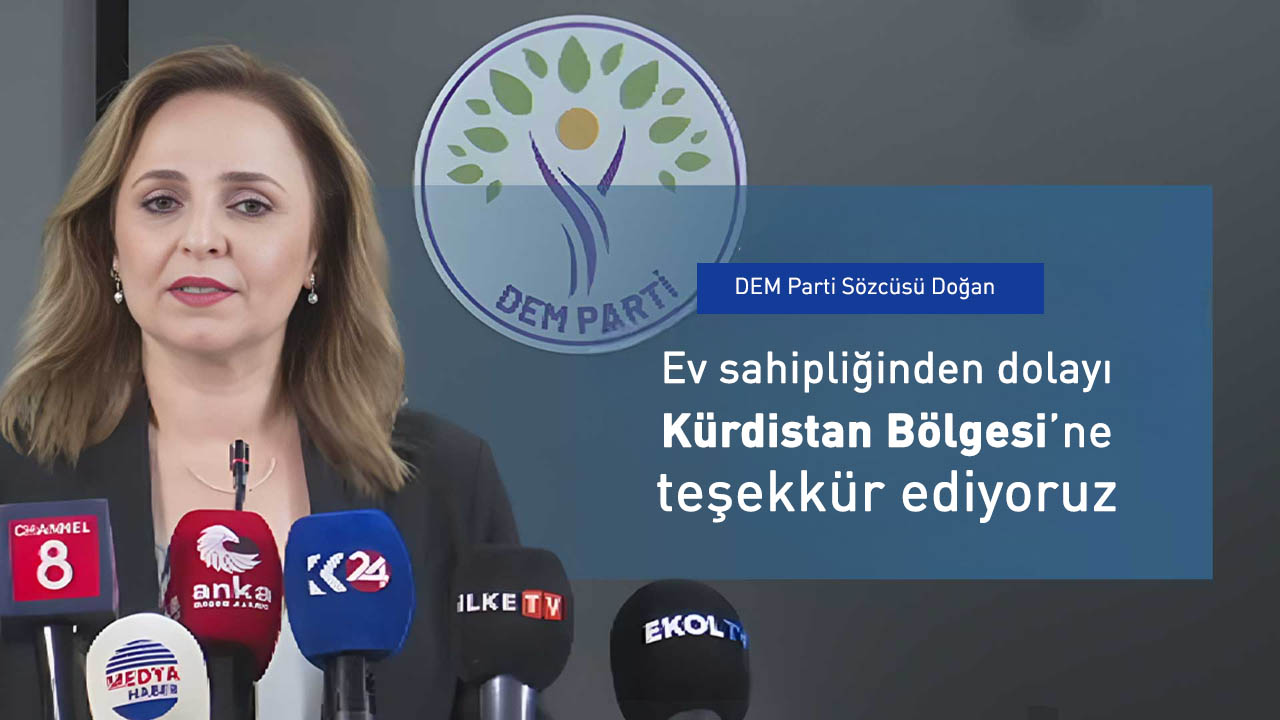 DEM Parti Sözcüsü: Tutumundan dolayı Kürdistan Bölgesi'ne teşekkür ediyoruz