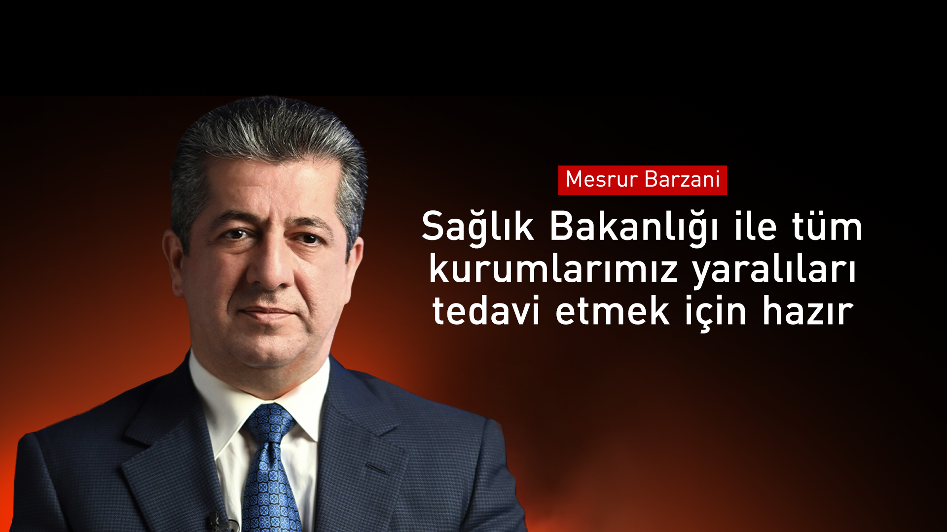 Mesrur Barzani: Alışveriş merkezindeki yangında yaralananlara kapımız açık