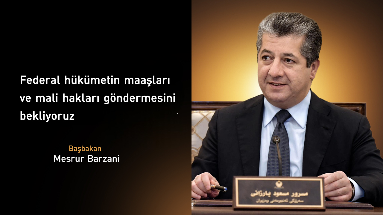 Mesrur Barzani: Federal hükümetin maaşları ve mali hakları göndermesini bekliyoruz