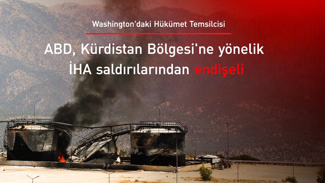 Hükümet temsilcisi: ABD, Kürdistan Bölgesi'ne yönelik İHA saldırılarından endişeli