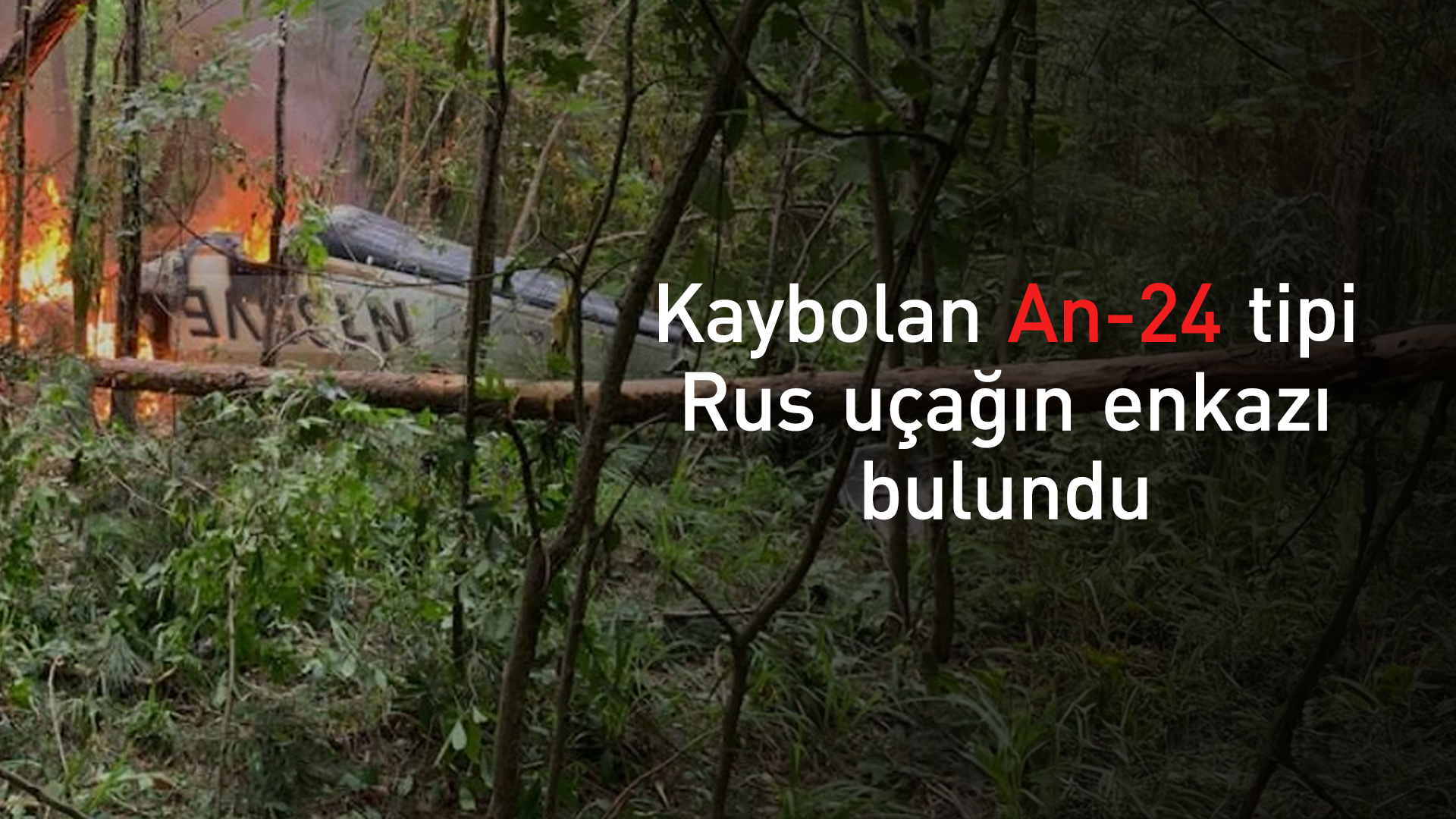 Kaybolan Rus uçağının enkazı bulundu: Kurtulan yok