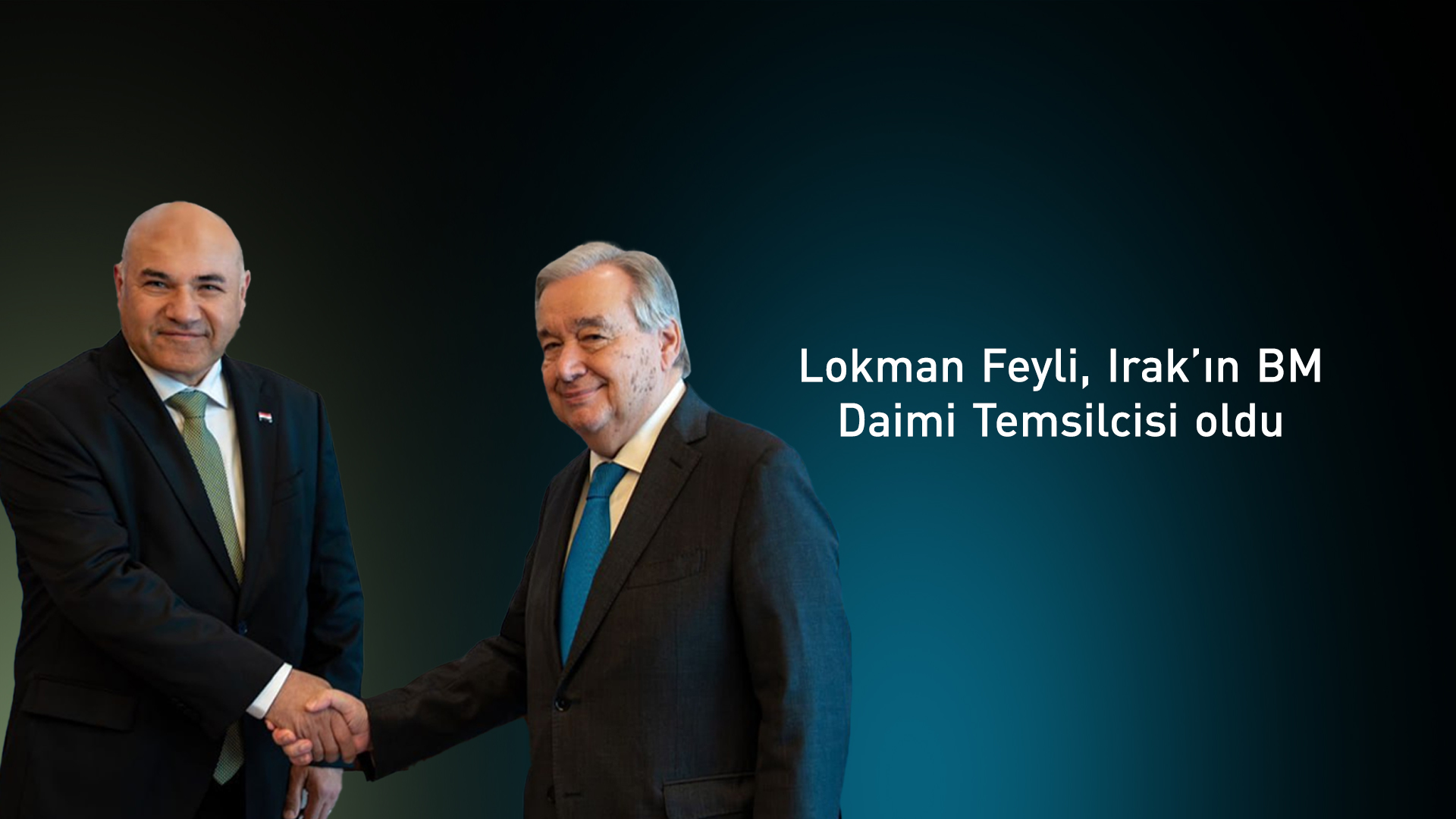Diplomat Lokman Feyli, Irak’ın BM Daimi Temsilcisi oldu