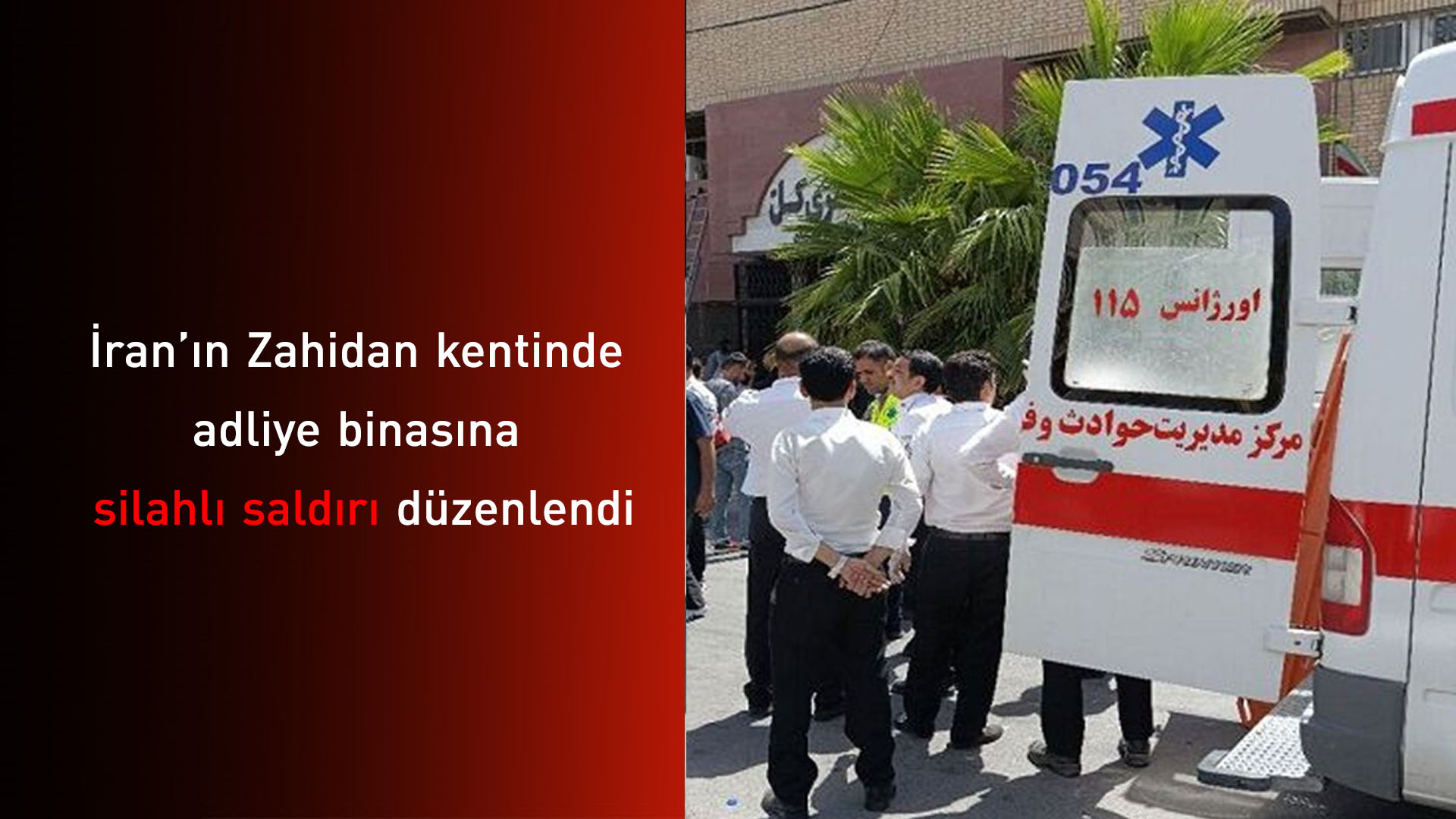 İran’da adliye binasına silahlı saldırı: 5 ölü, 13 yaralı