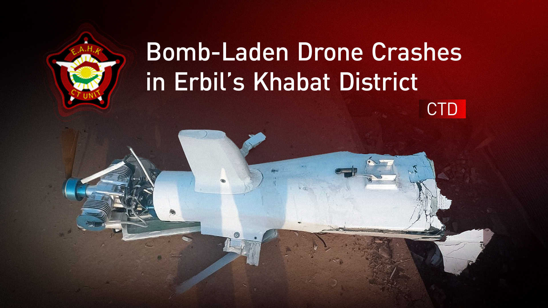 A crashed drone is seen in Khabat district, Erbil province, Kurdistan Region. (Photo: CTD)