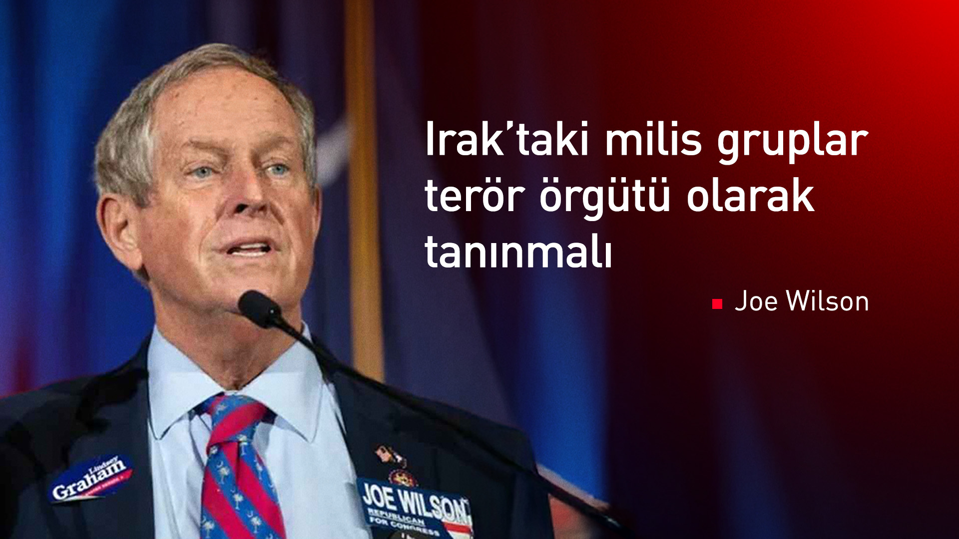 Joe Wilson: Irak milislerinin resmen terör örgütü olarak tanınması için çalışacağım