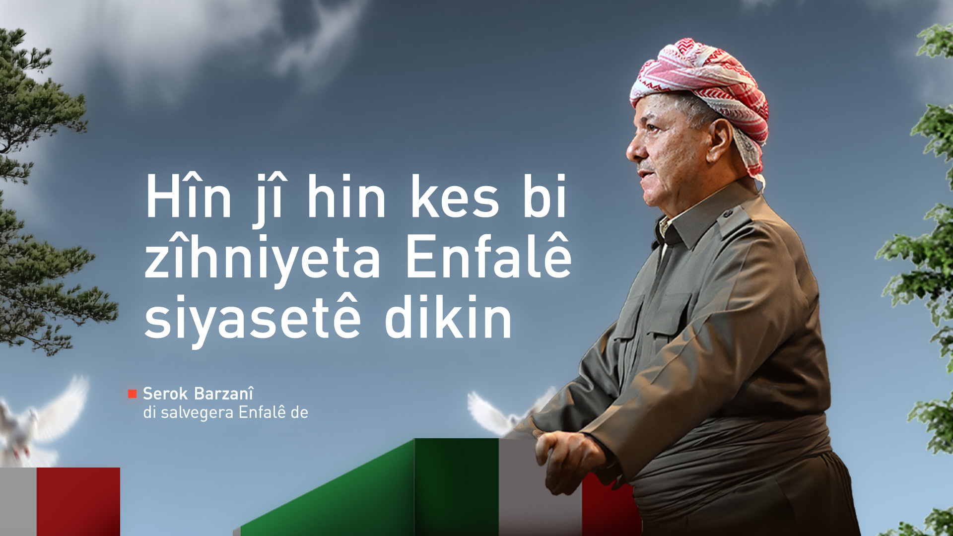 Serok Barzanî di salvegera Enfalê de: Heya ku zîhniyeta şovînî hebe, Iraq aram nabe