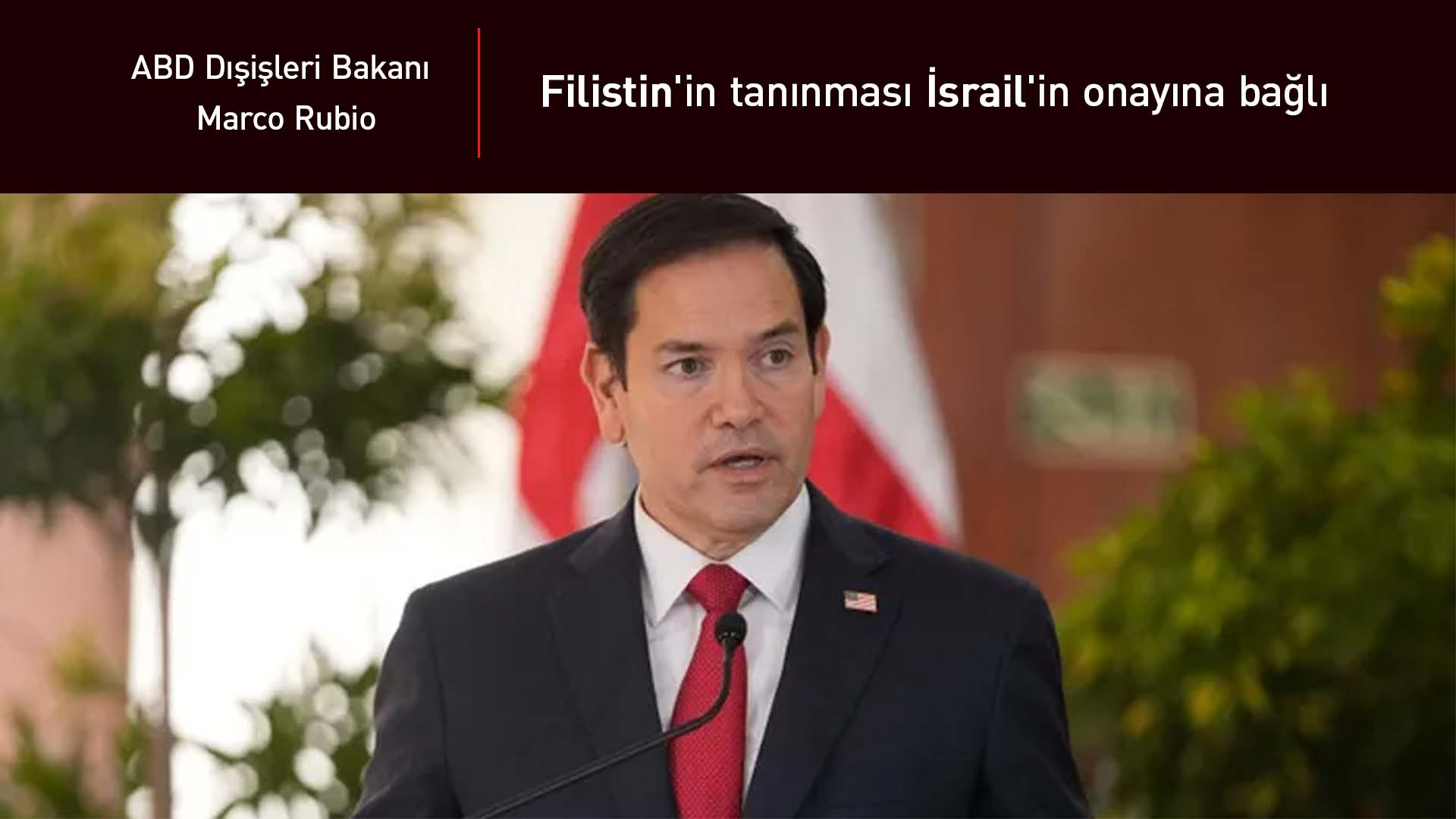Rubio: Filistin devleti, İsrail razı olmadan kurulamaz