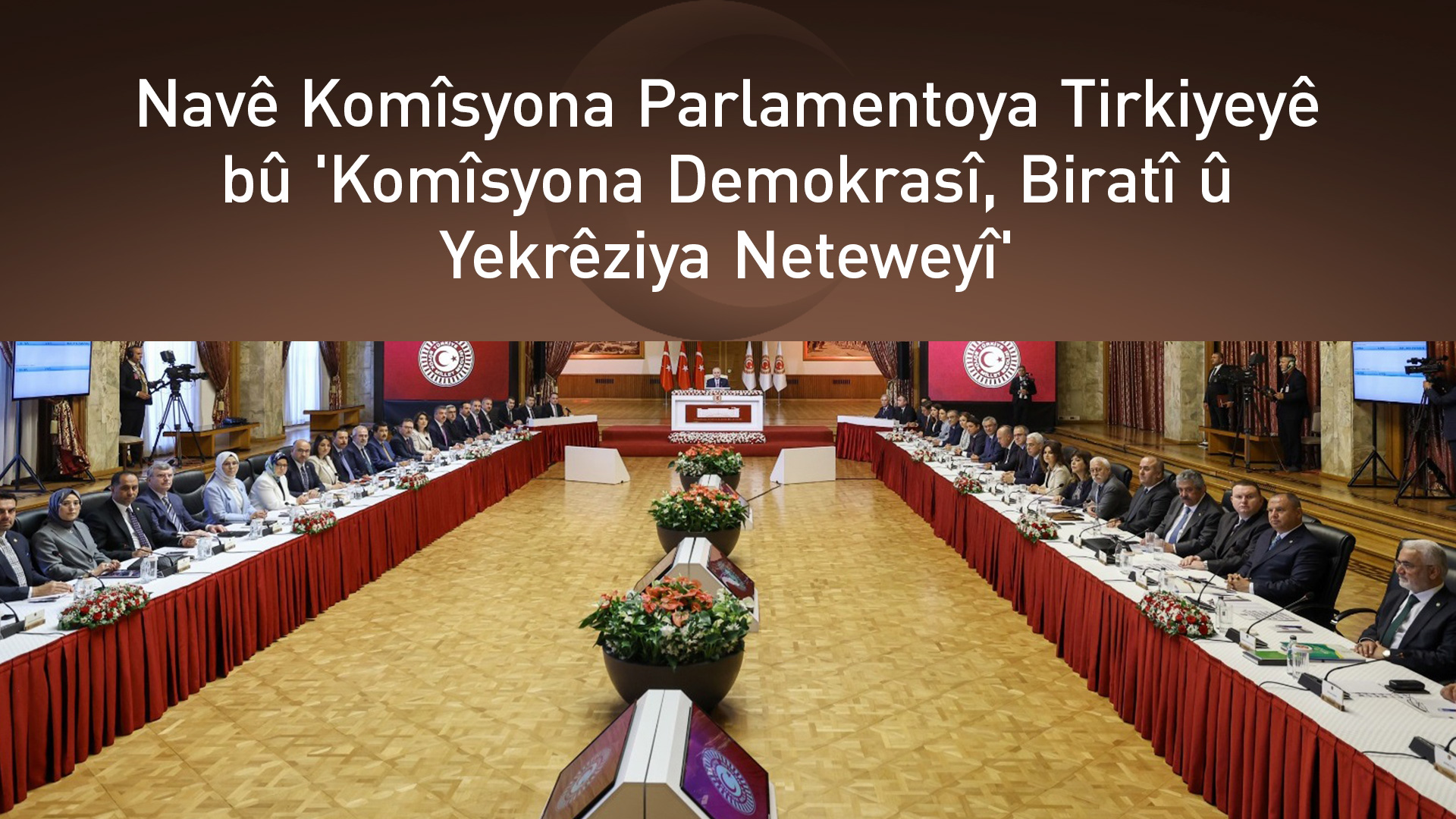 Navê Komîsyona Parlementoya Tirkiyeyê hat yekalîkirin