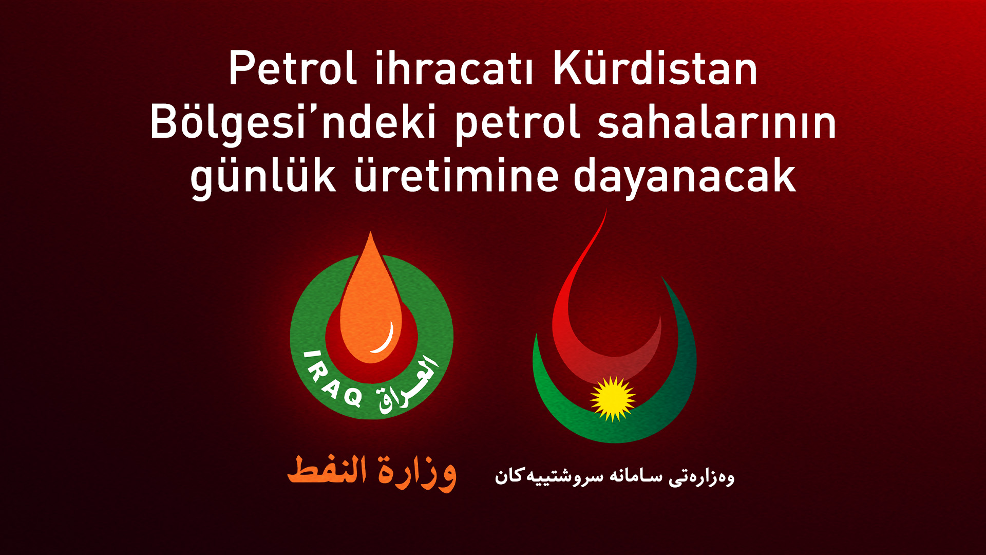 Erbil ve Bağdat petrol ihracatı konusunda anlaştı