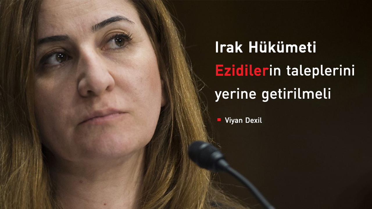 Viyan Dexil: Irak Hükümeti, Ezidilerin davasını ciddiye almıyor