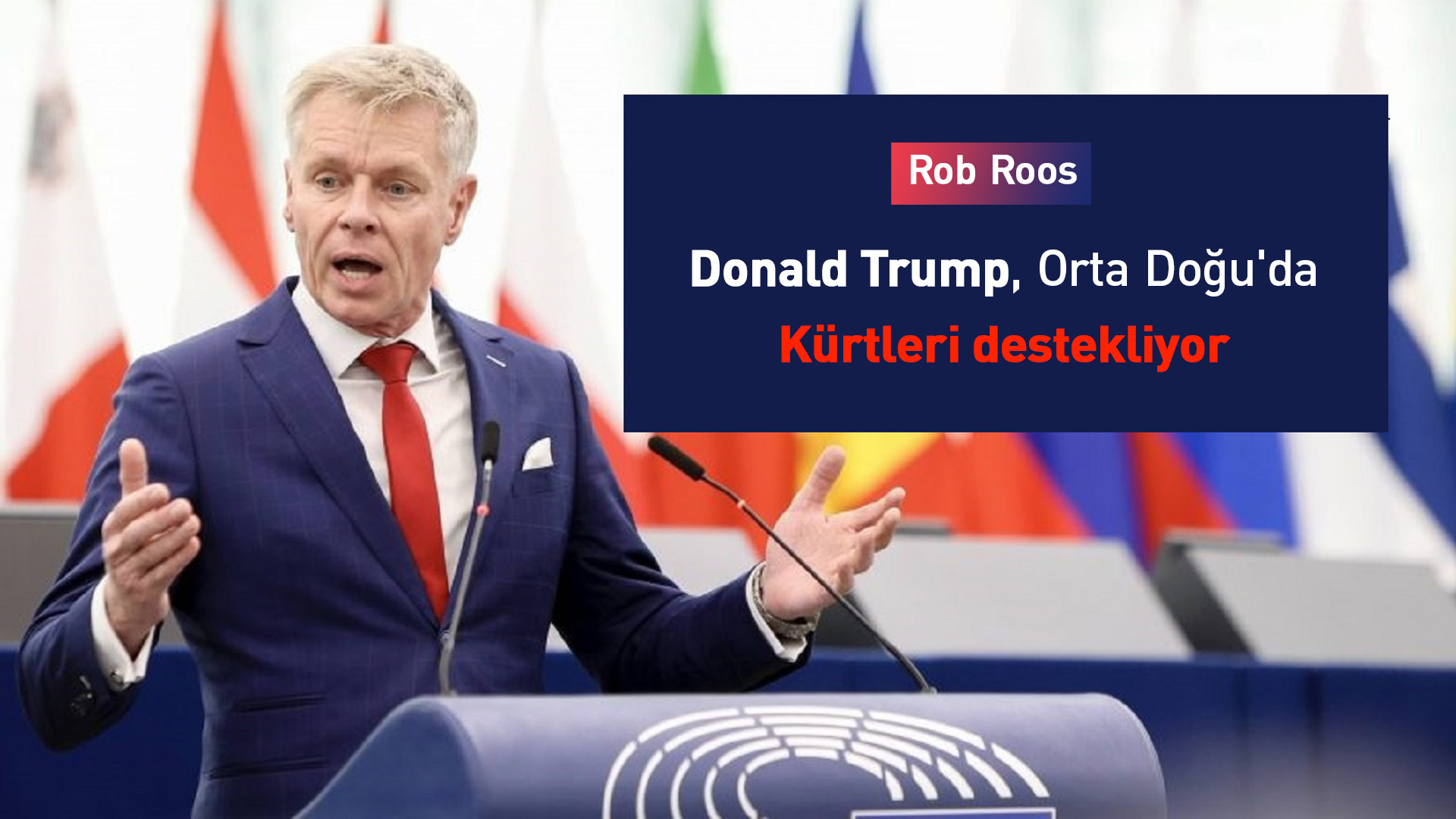 Roob Roos: Kürtler her zaman özgürlükleri ve hakları için mücadele etmiş cesur bir millettir
