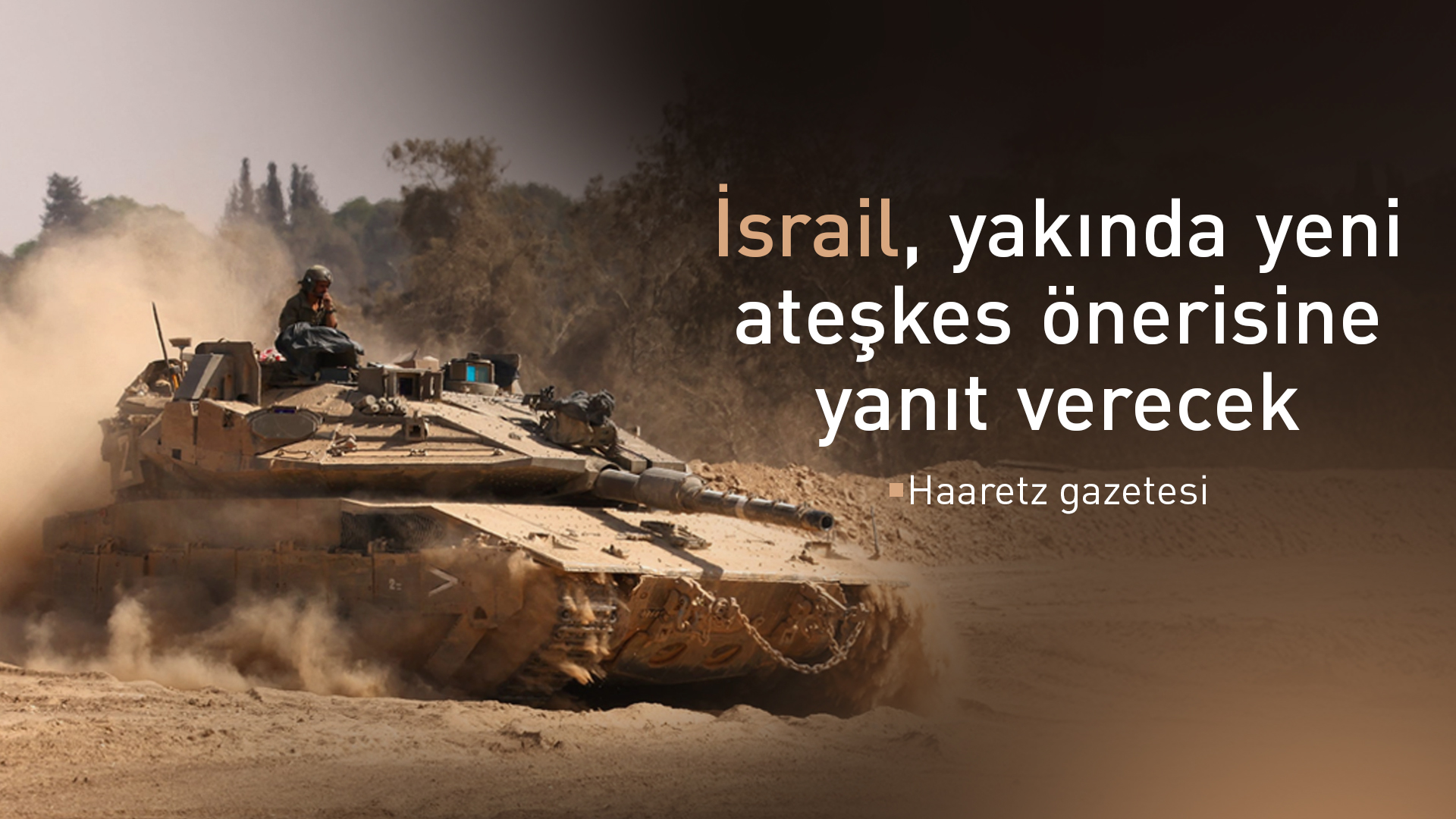 Haaretz gazetesi: İsrail, Hamas'la ateşkes konusunda anlaşacak