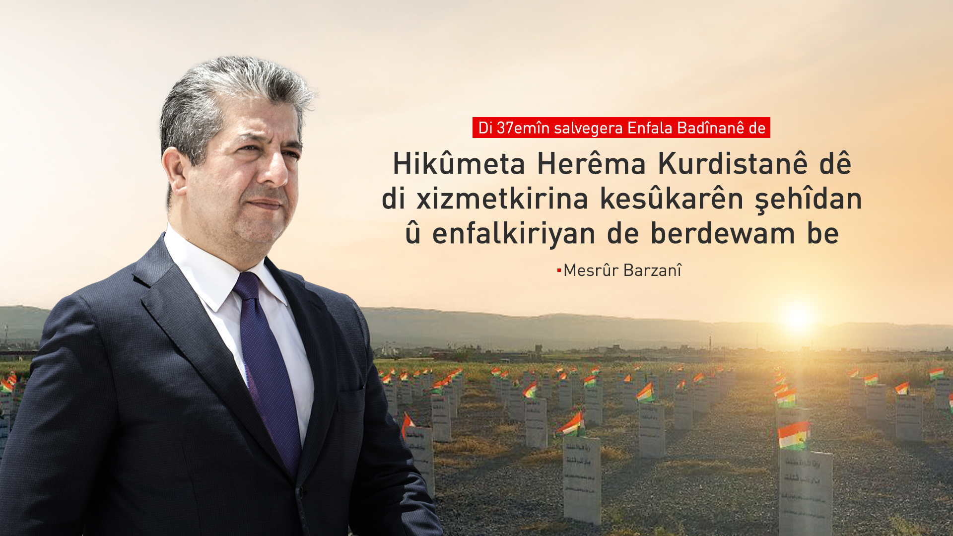 Mesrûr Barzanî di salvegera Enfalê de li Badînanê: Divê Bexda qurbaniyan qerebû bike