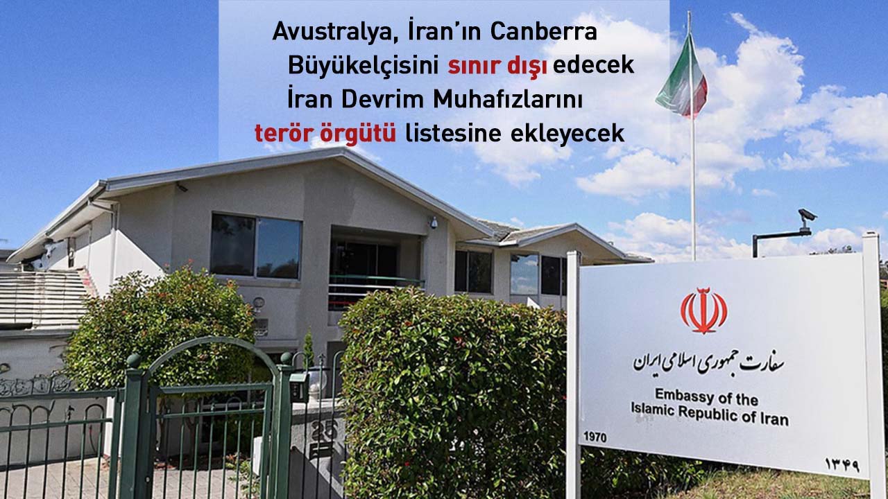 Avustralya, İran’ın Canberra Büyükelçisini sınır dışı edeceğini açıkladı