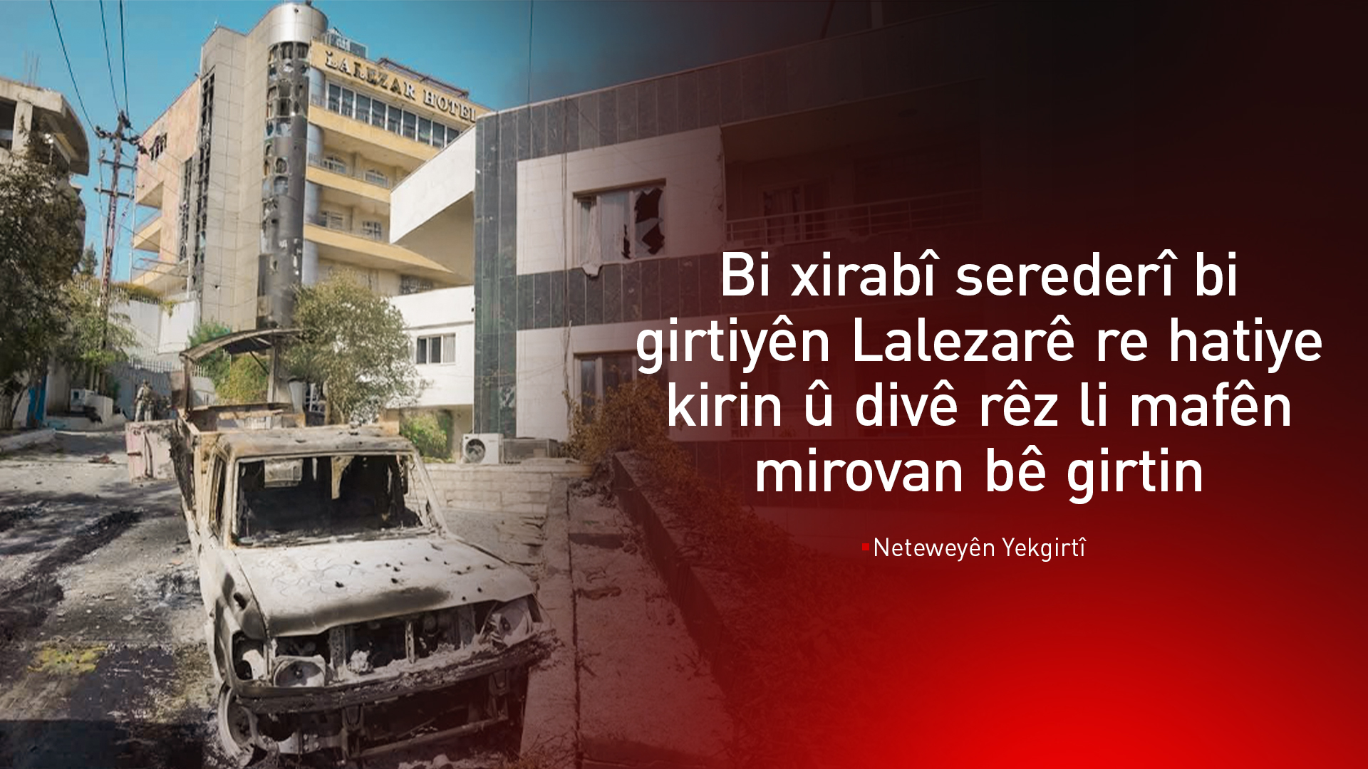 Neteweyên Yekgirtî: Serederiyeke xirab bi girtiyên Lalezarê re hatiye kirin