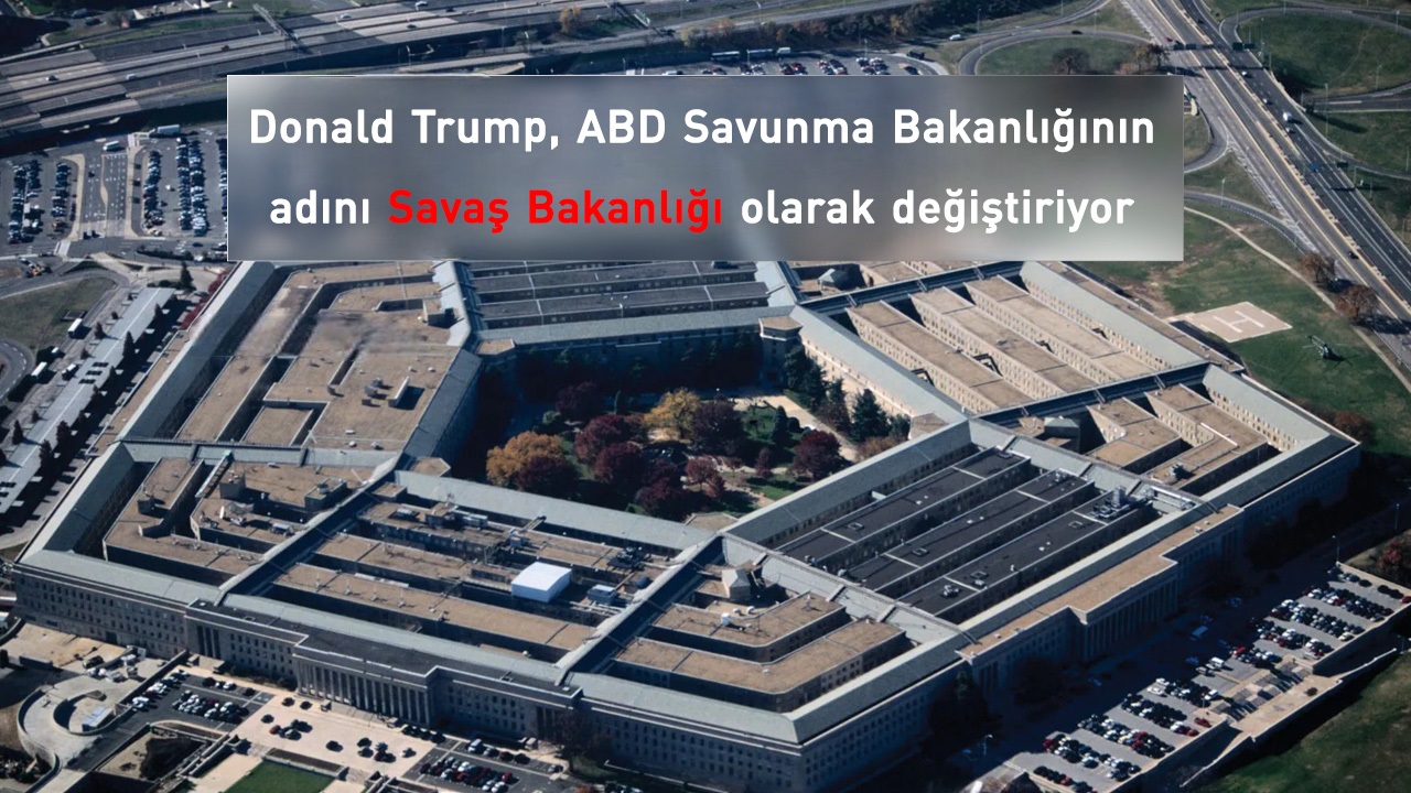 Trump, Savunma Bakanlığının adını değiştiriyor