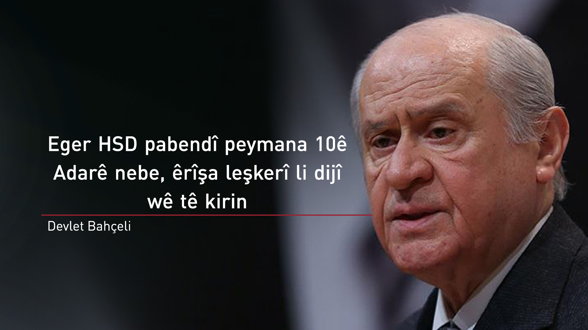 Bahçeli: Kes nikare têkiliyên navbera Kurd û Tirkan têk bide