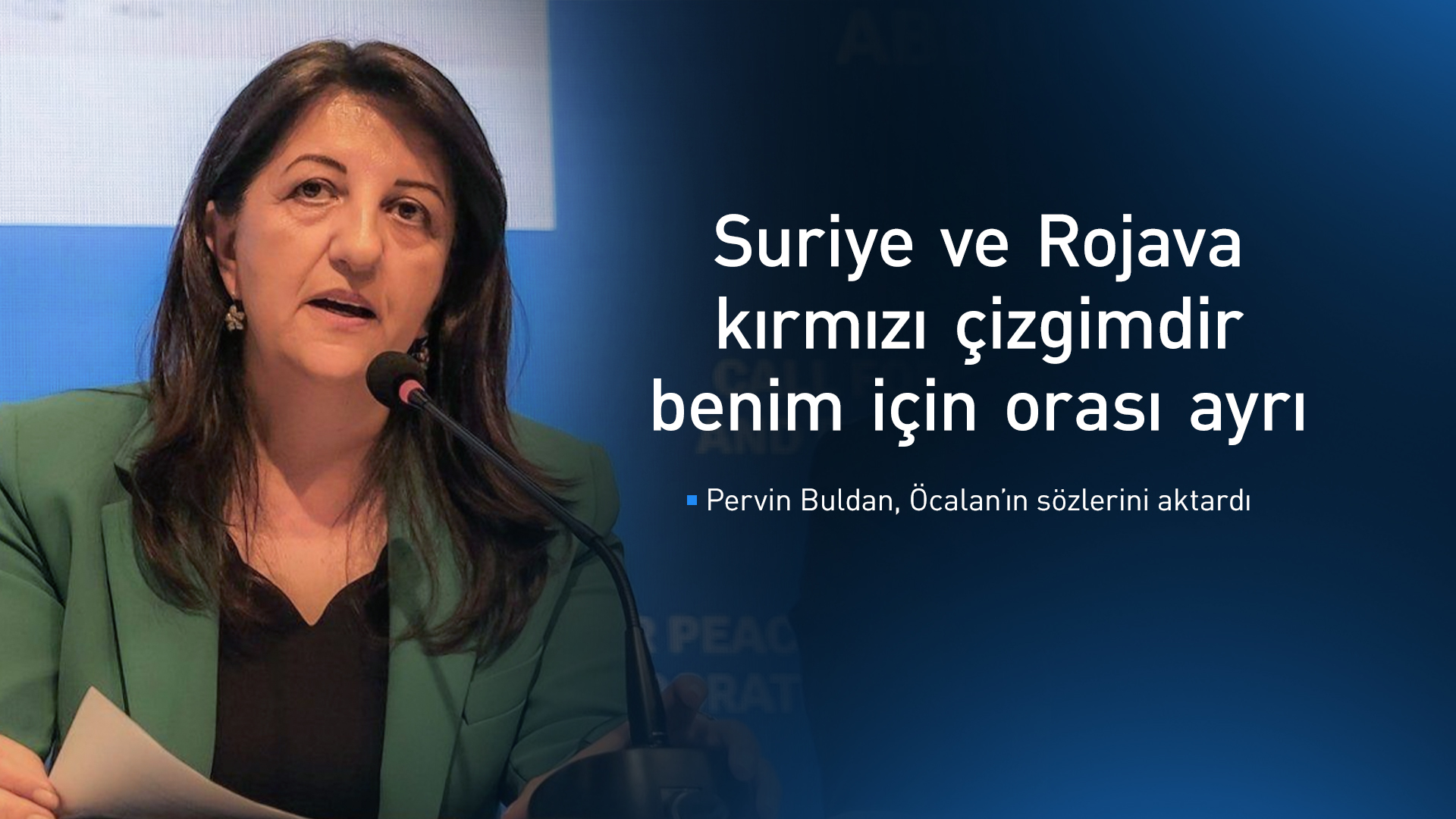 Pervin Buldan: Öcalan için Rojava ve Suriye kırmızı çizgi