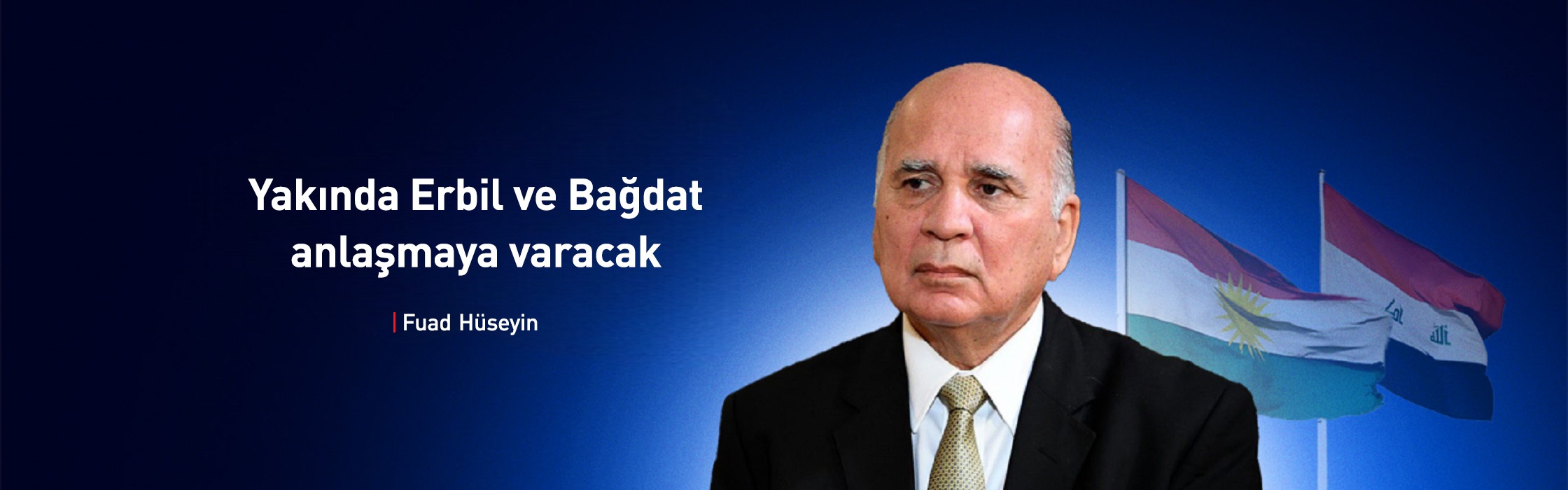 Fuad Hüseyin: Yakında Erbil ve Bağdat anlaşmaya varacak