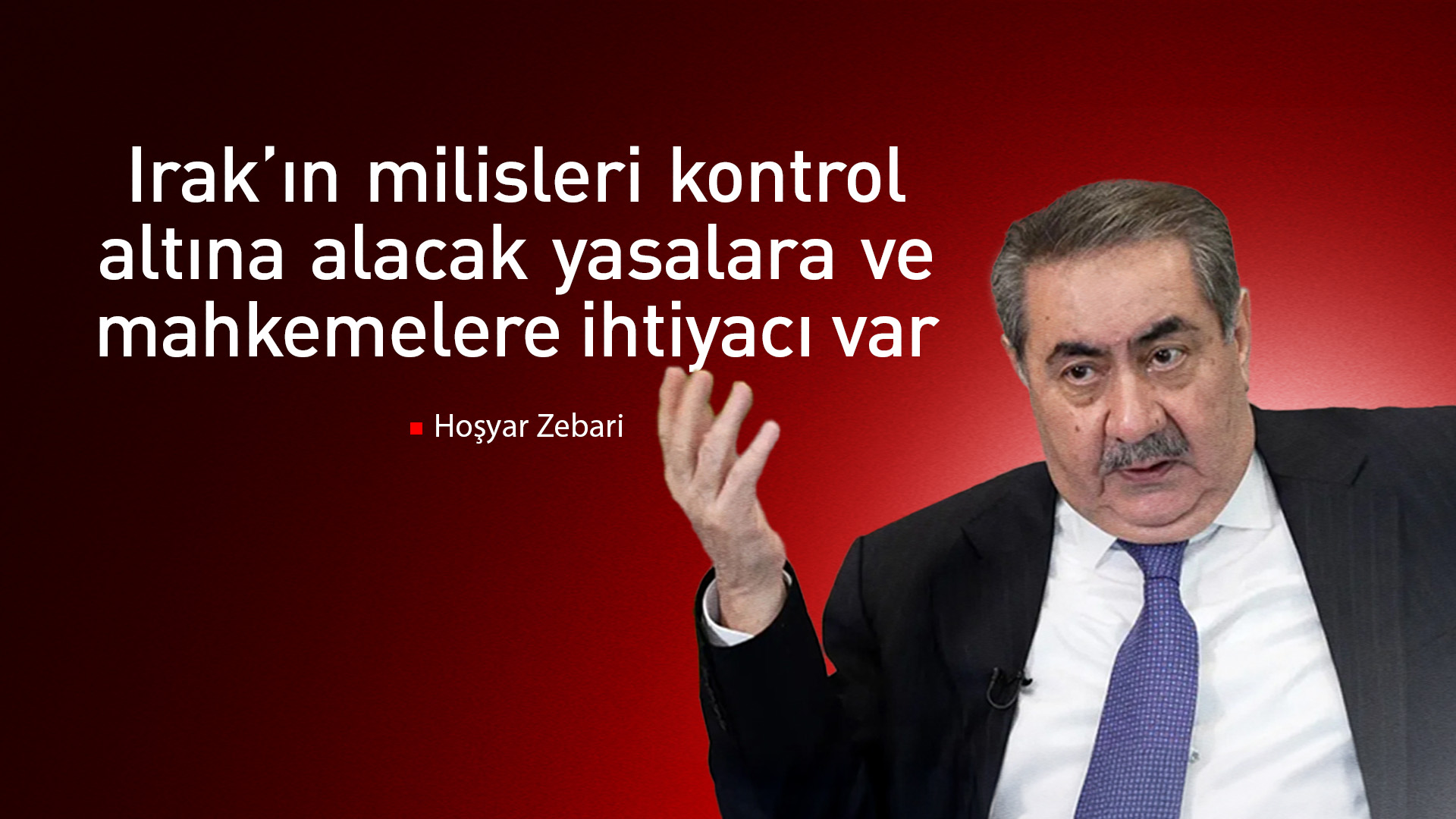 Hoşyar Zebari: Irak’ta milisler kontrol altına alınmalı