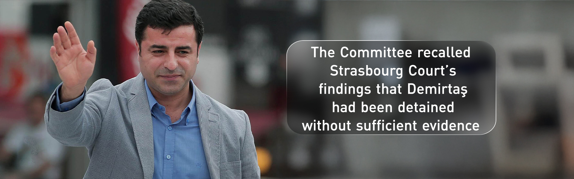 Council of Europe Supervises Turkey’s Compliance with Demirtaş Case Rulings
