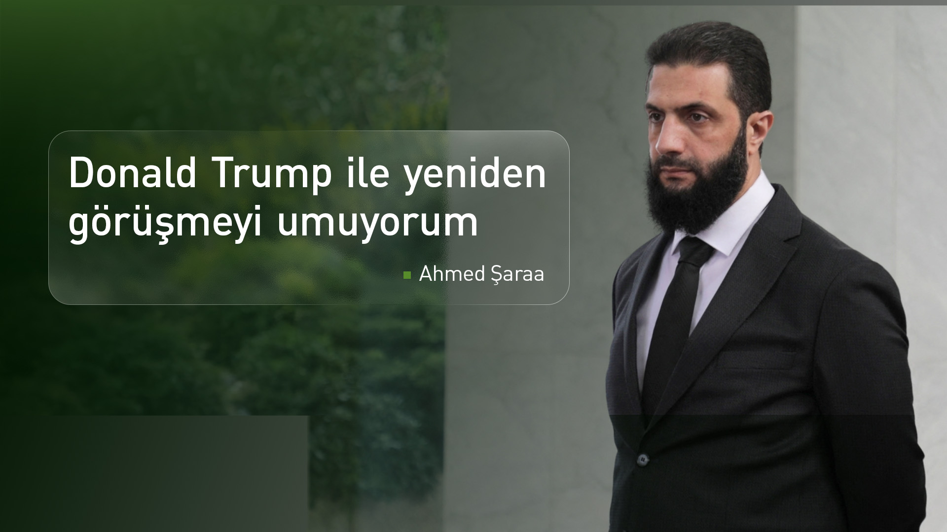 Şaraa: ABD Başkanı, Suriye'ye karşı büyük adım attı