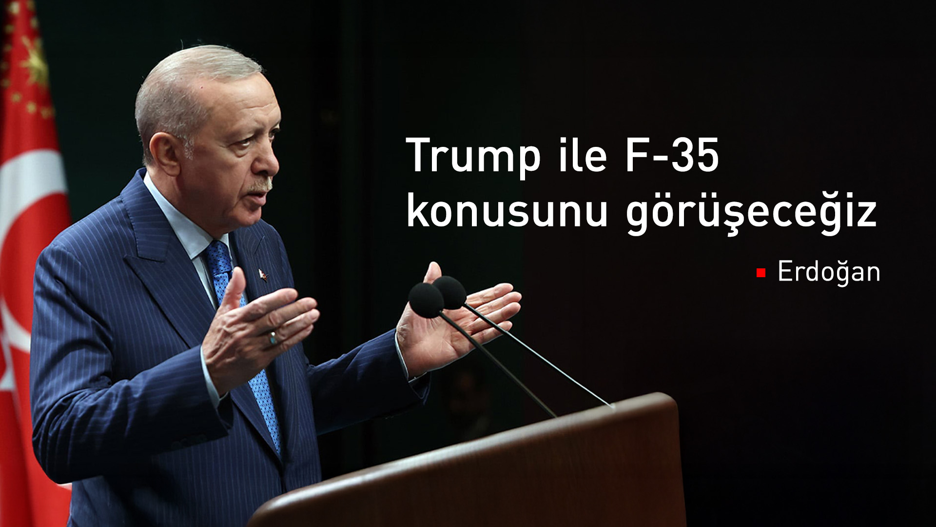 Erdoğan: Trump ile görüşmede F-35 alımı konusu da gündeme gelecek