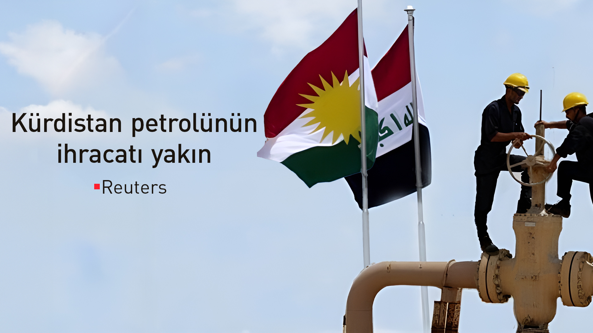 Kürdistan petrolü ihracatı önümüzdeki 48 saat içinde başlayacak