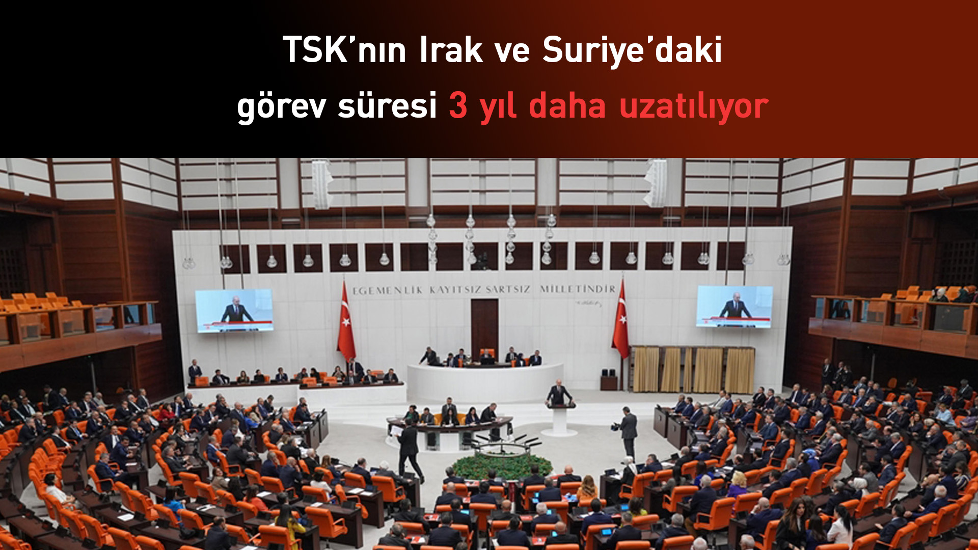 TSK'nın Irak ve Suriye'deki görev süresinin uzatılmasına ilişkin tezkere TBMM'de