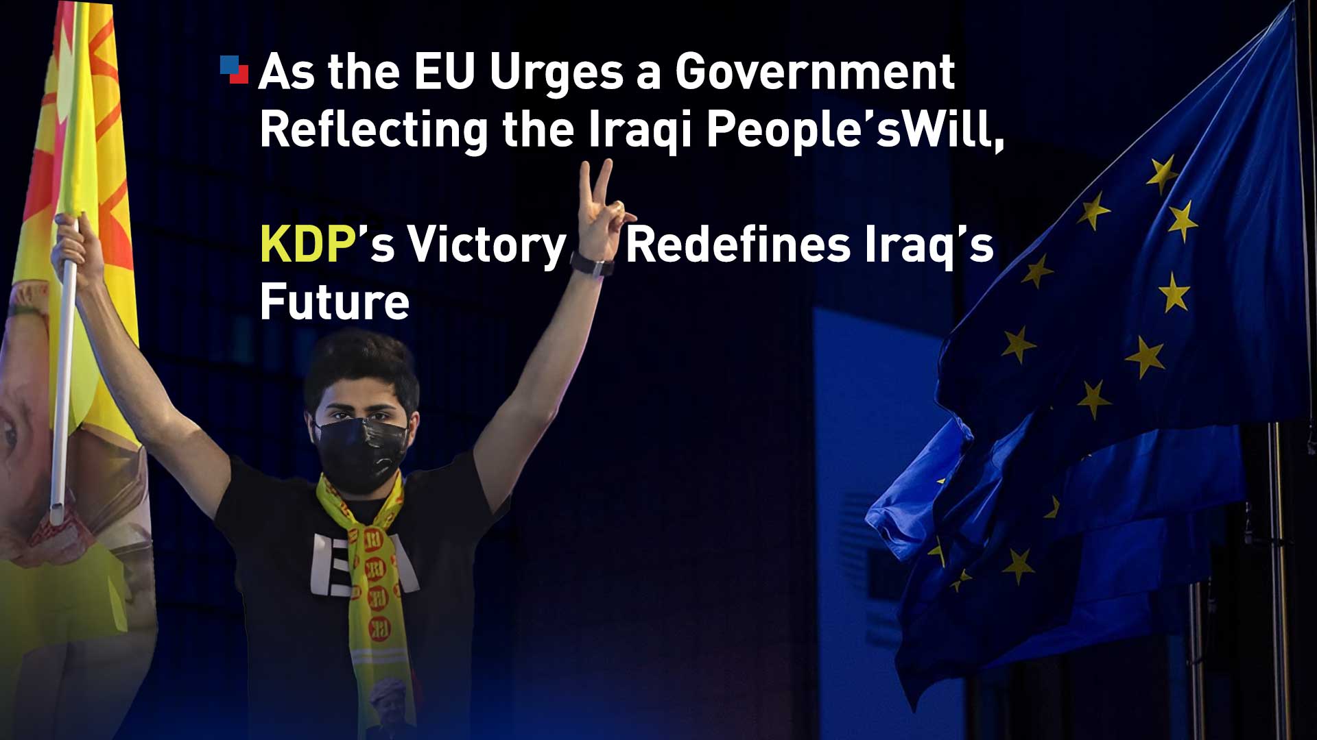 EU flag, (R), a KDP supporter raising the KDP flag. (Graphics: Kurdistan24)