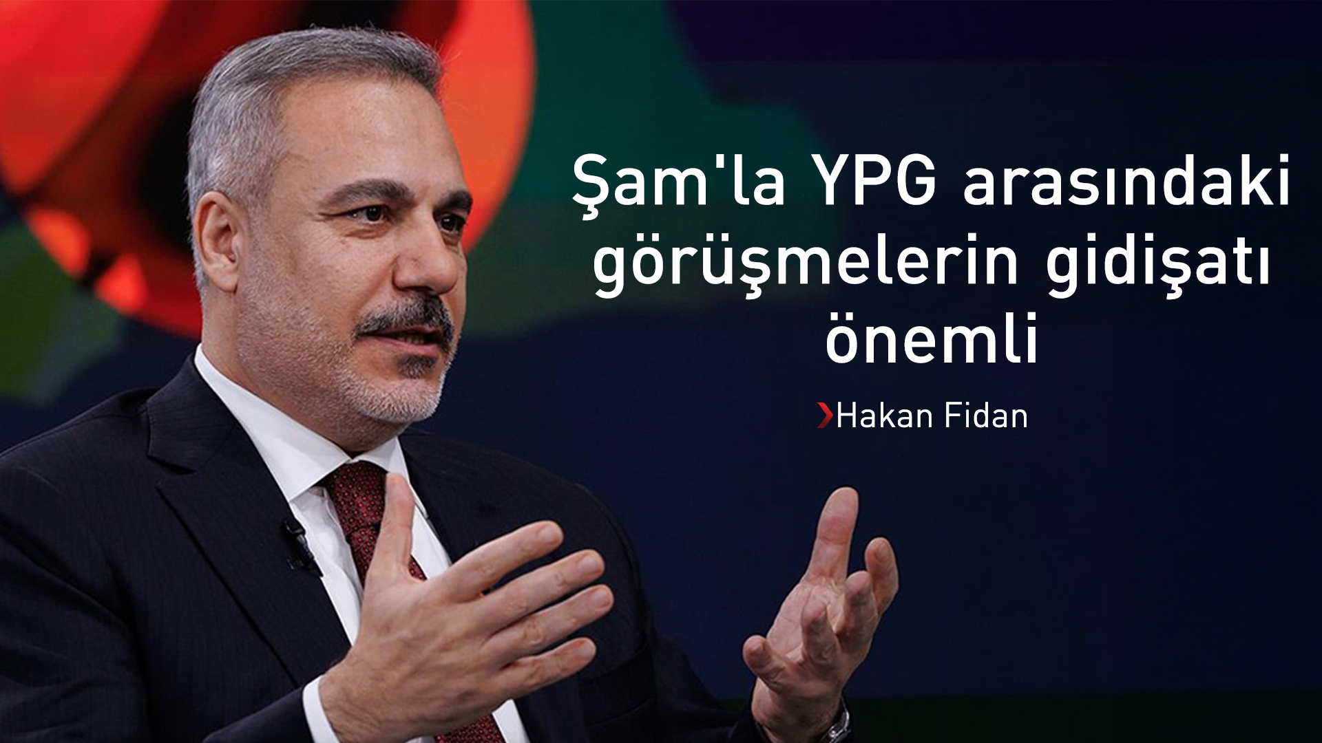 Hakan Fidan: Amerika'nın Suriye'deki düzeni desteliyor olması önemli