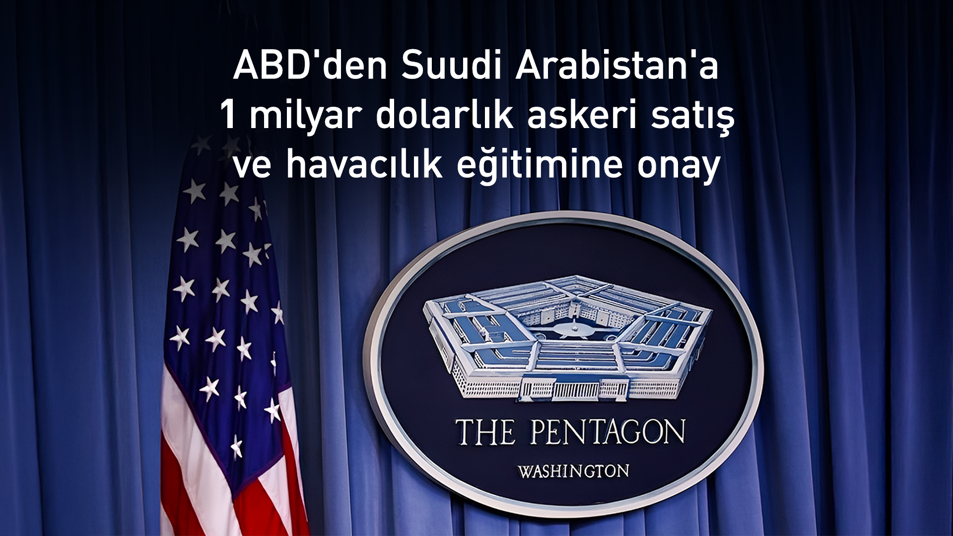 ABD'den Suudi Arabistan'a 1 milyar dolarlık onay