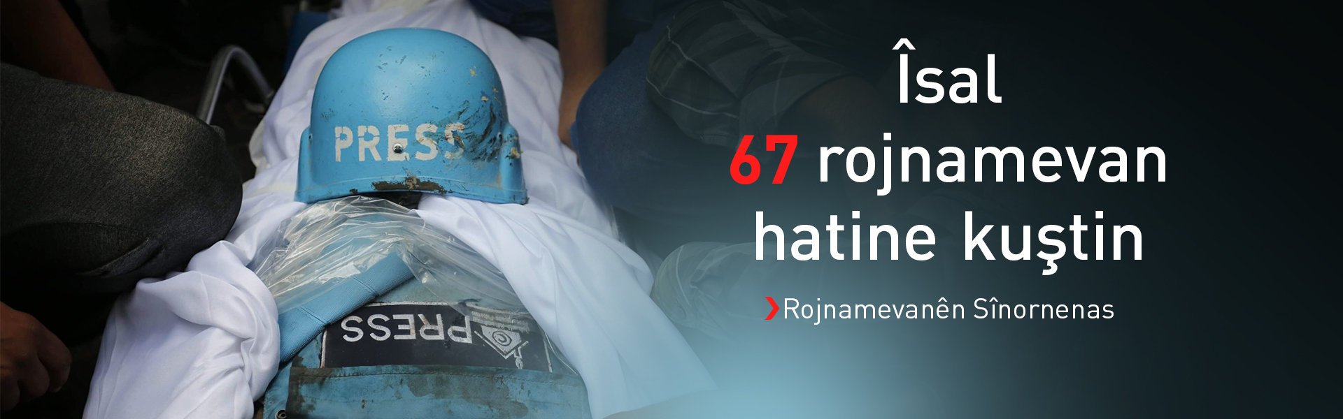 Rojnamevanên Sînornenas: Îsal 67 rojnamevan hatine kuştin