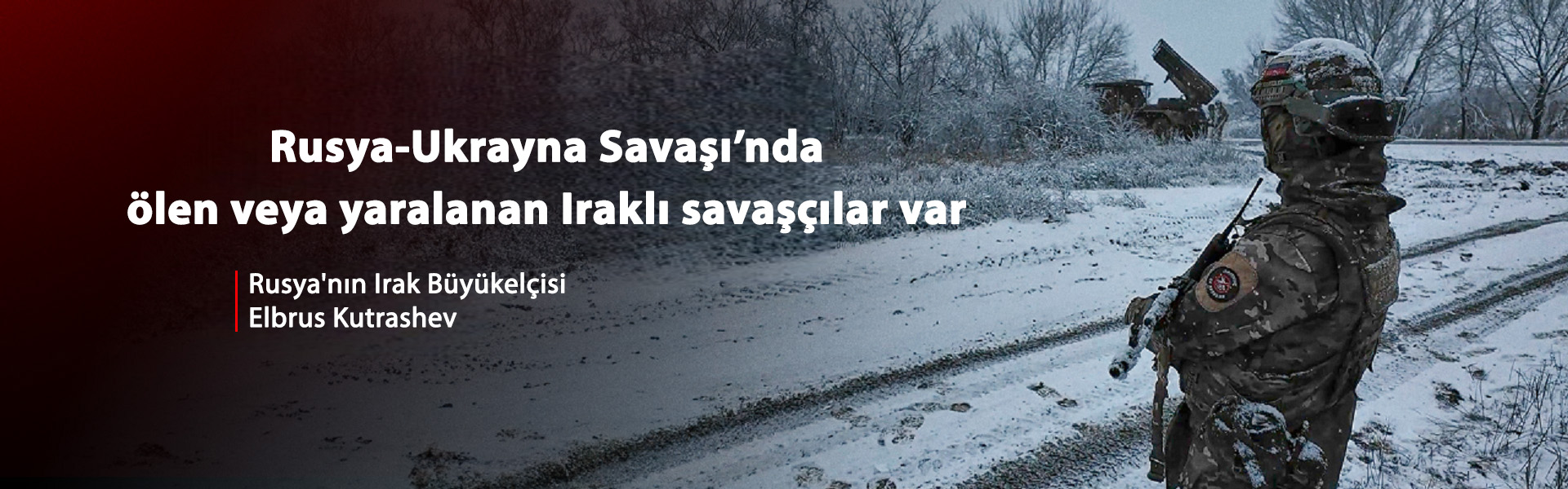 Rus Büyükelçi, Ukrayna'daki savaşta birkaç Iraklı savaşçının öldüğünü açıkladı