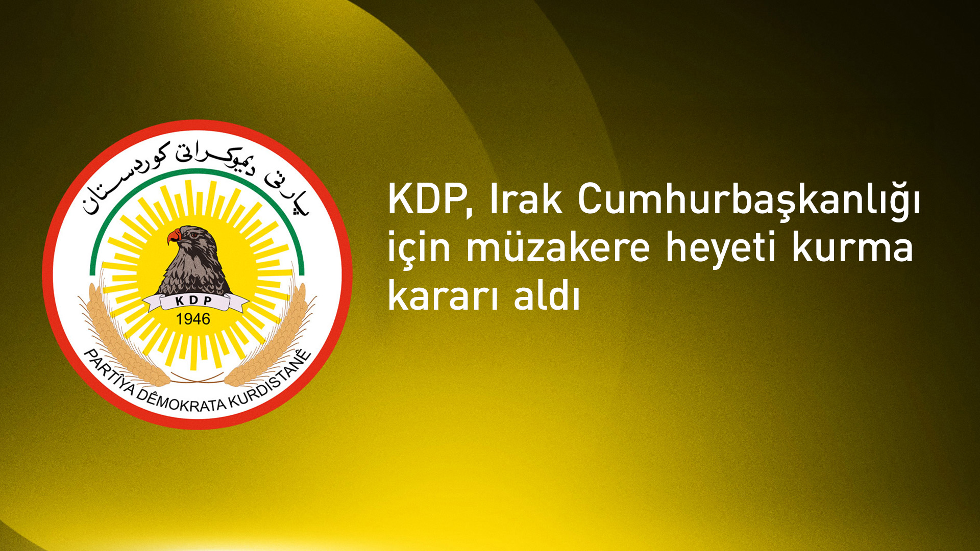 KDP Politbürosu toplandı: Irak Cumhurbaşkanlığı için müzakere heyeti kuruluyor