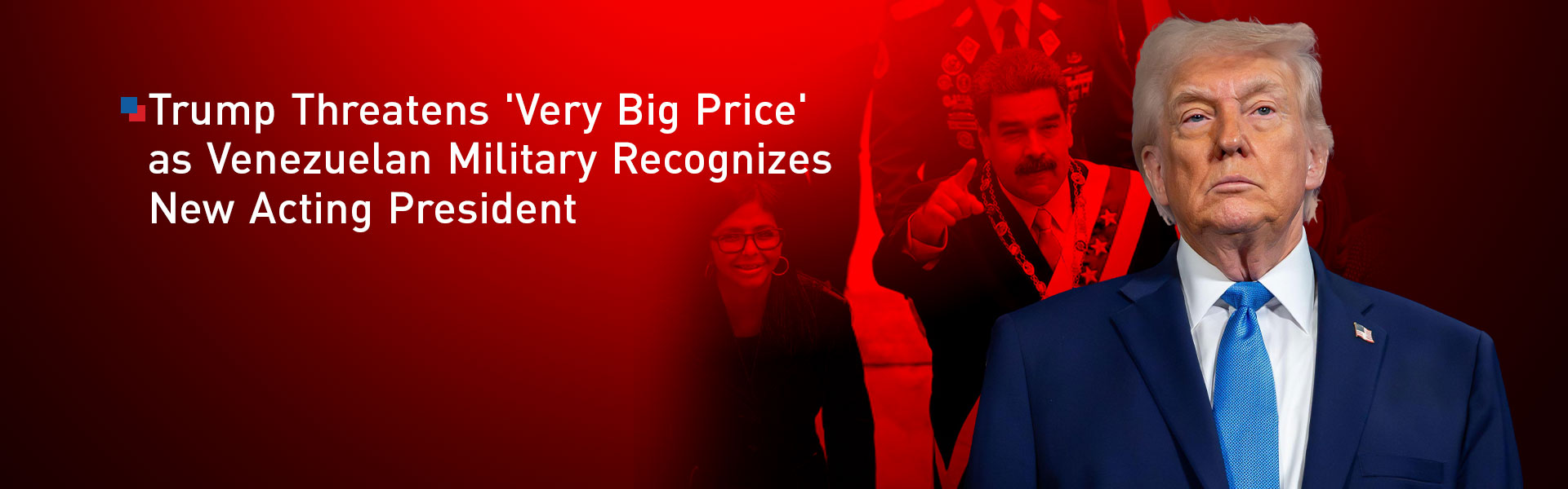 Trump Threatens 'Very Big Price' as Venezuelan Military Recognizes New Acting President