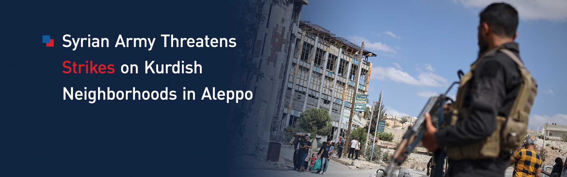 Damascus Government Factions Labels SDF Positions in Aleppo as Legitimate Targets, Orders Civilian Evacuations