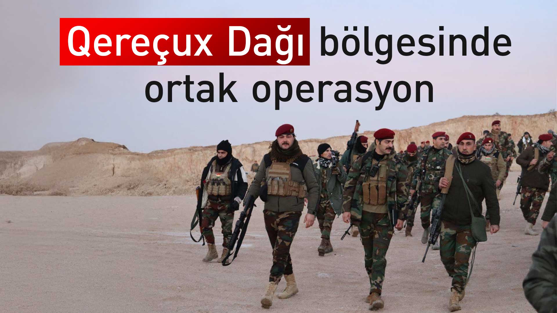 Peşmerge ve Irak ordusundan ortak operasyon