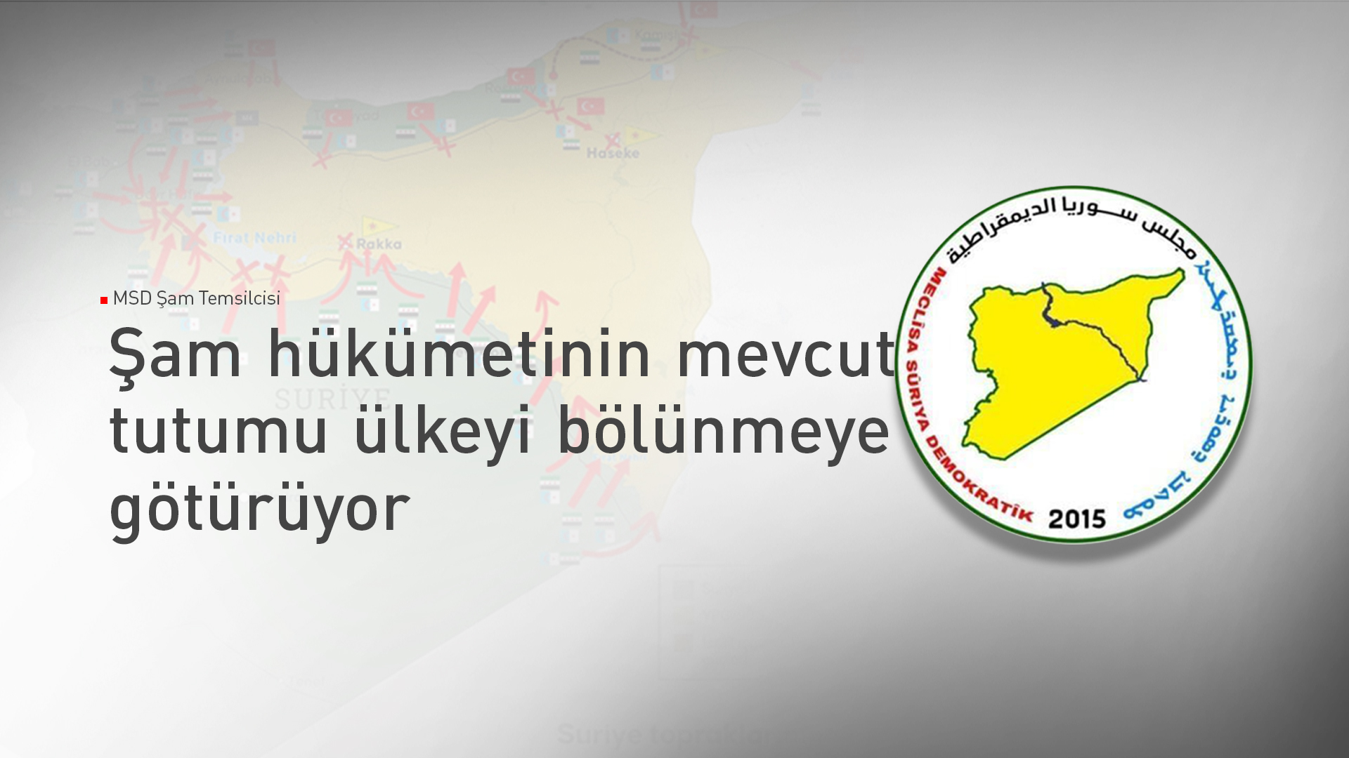 MSD yetkilisi: Suriye alenen taksim ediliyor