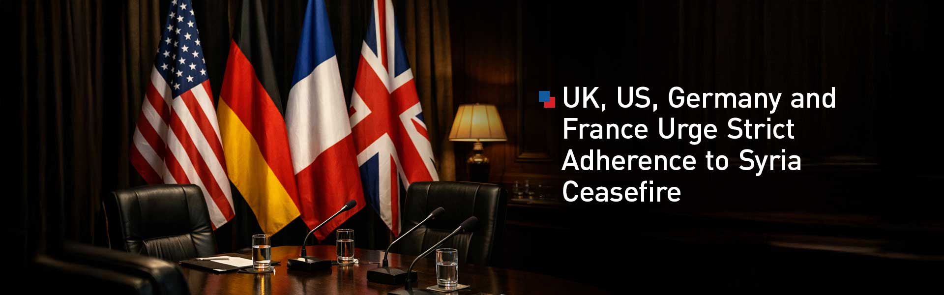 UK, US, Germany and France Urge Strict Adherence to Syria Ceasefire