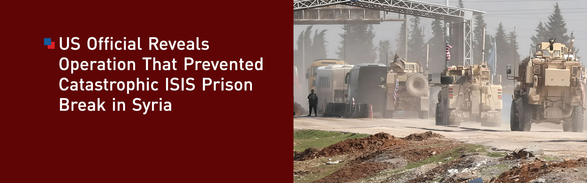 US Official Reveals Operation That Prevented Catastrophic ISIS Prison Break in Syria