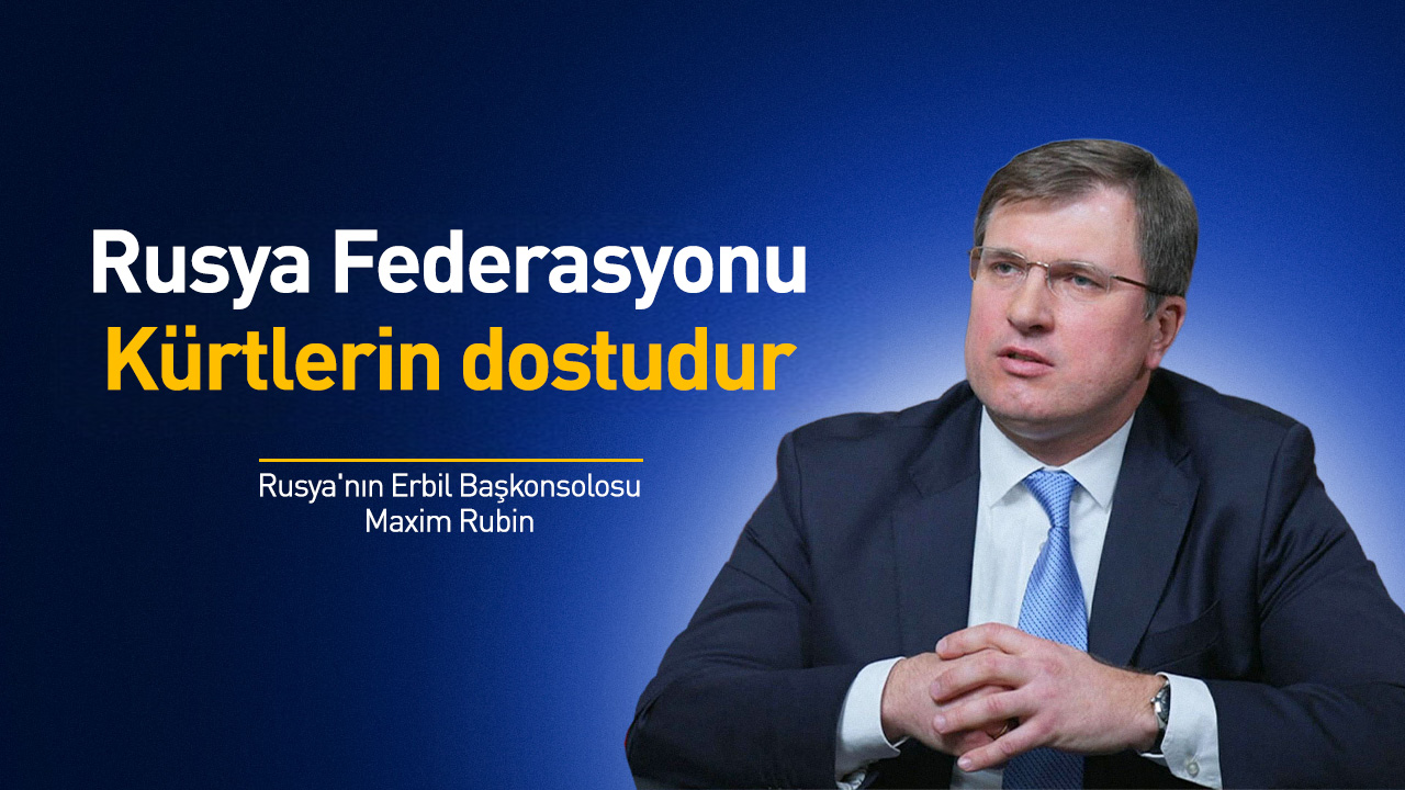 Maxim Rubin: Rusya Kürtlerin dostudur