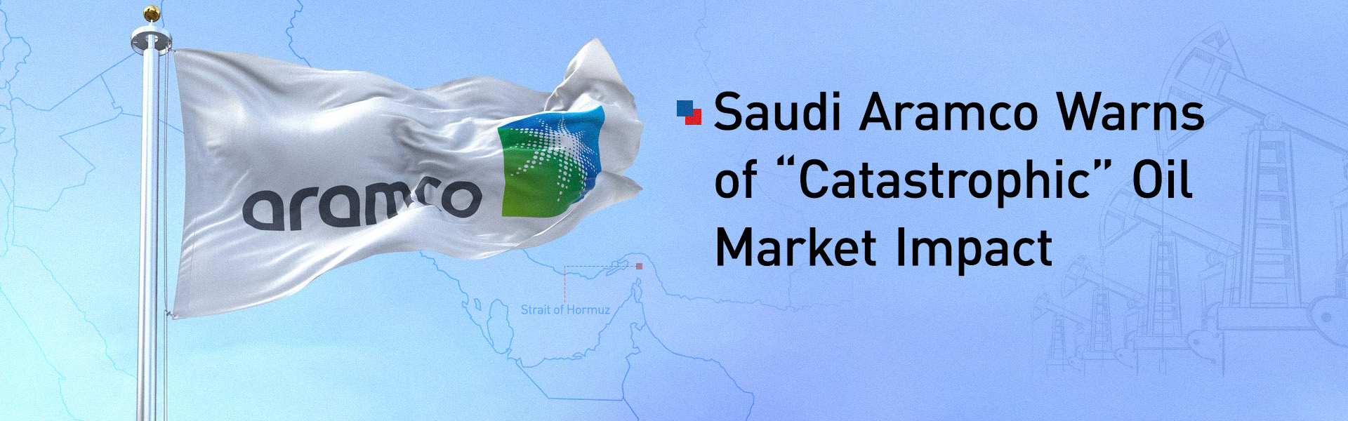 Aramco Warns Strait of Hormuz Disruptions Could Trigger “Catastrophic Consequences” for Global Oil Markets