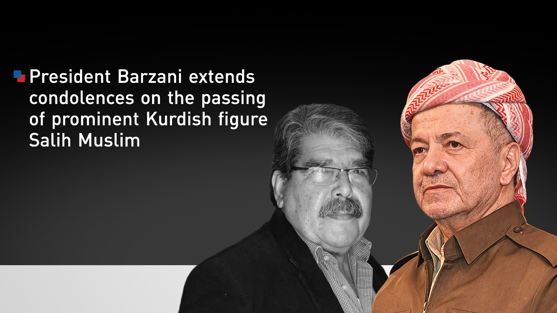 President Masoud Barzani, R, Kurdish figure Salih Muslim. (Graphics: Kurdistan24)
