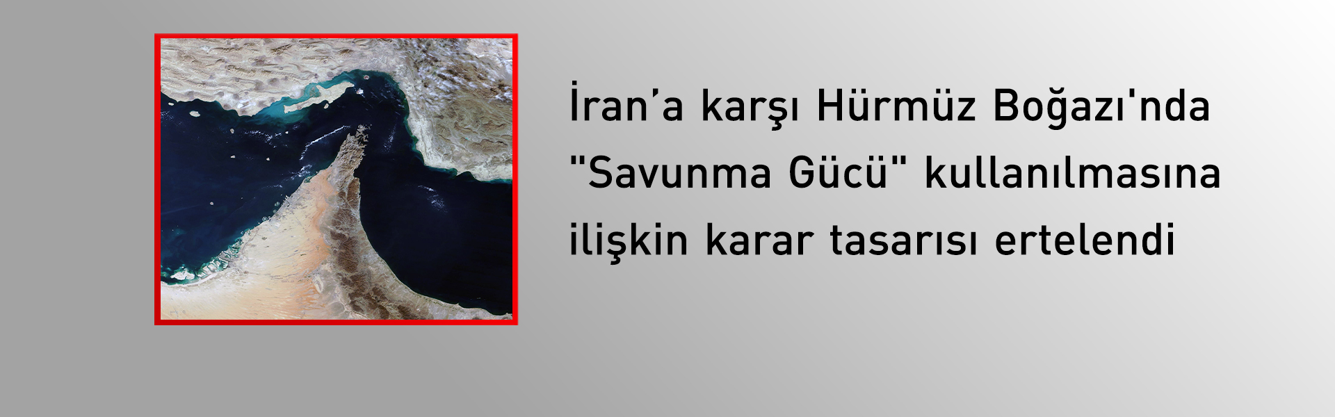 BMGK, Bahreyn’in Hürmüz Boğazı ile ilgili karar tasarısını erteledi