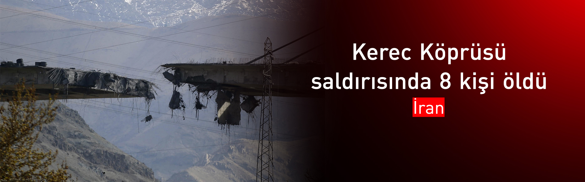 İran- Kerec Köprüsü saldırısında 8 can kaybı