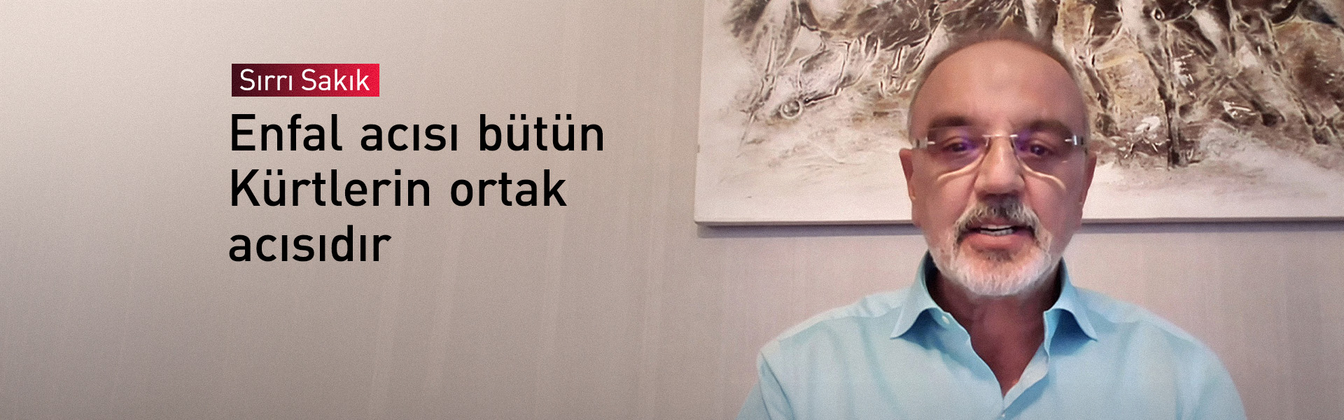 Sırrı Sakık: Enfal acısı bütün Kürtlerin ortak acısıdır