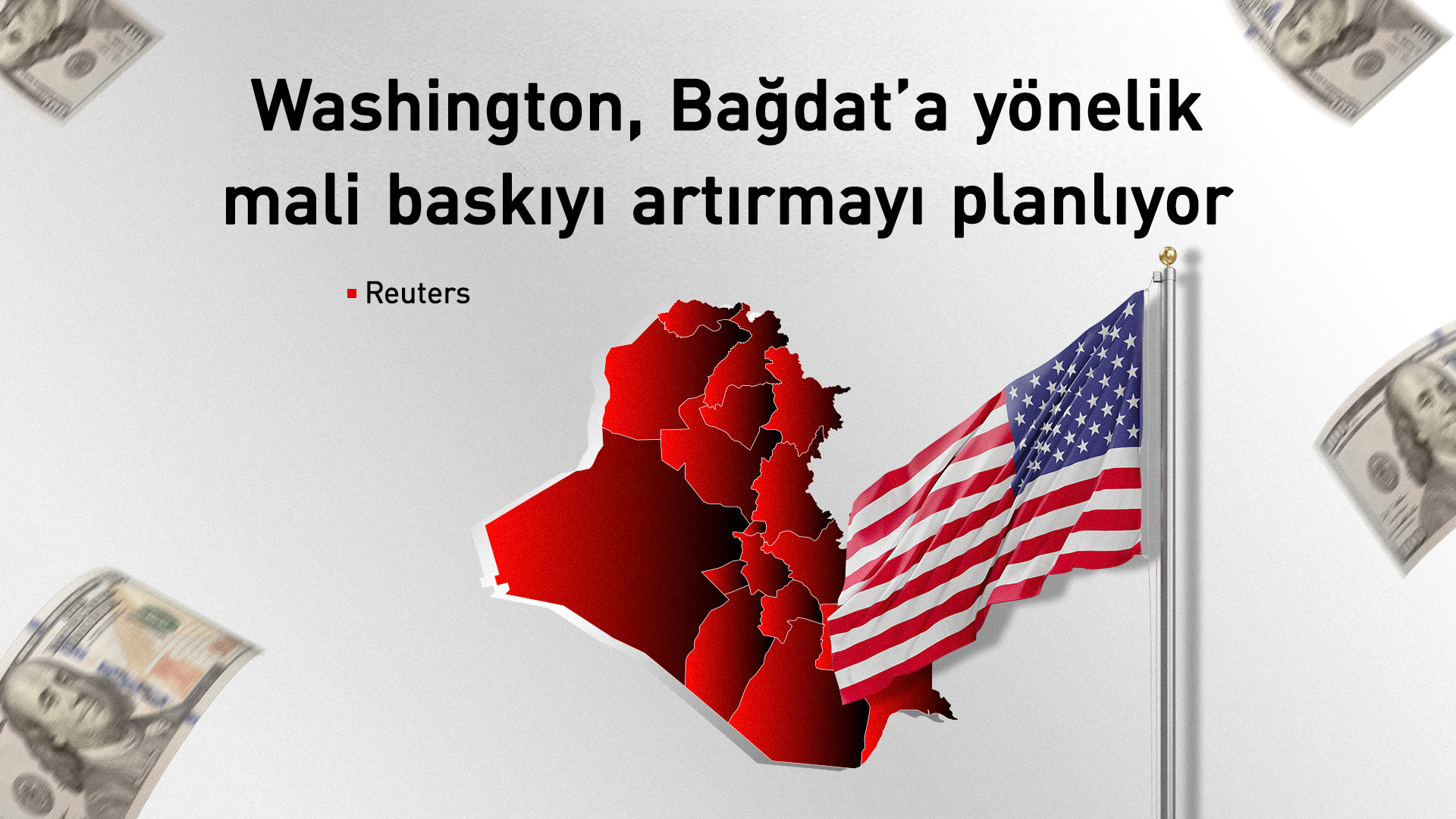 Reuters: Washington, Bağdat üzerindeki mali baskıyı artırıyor