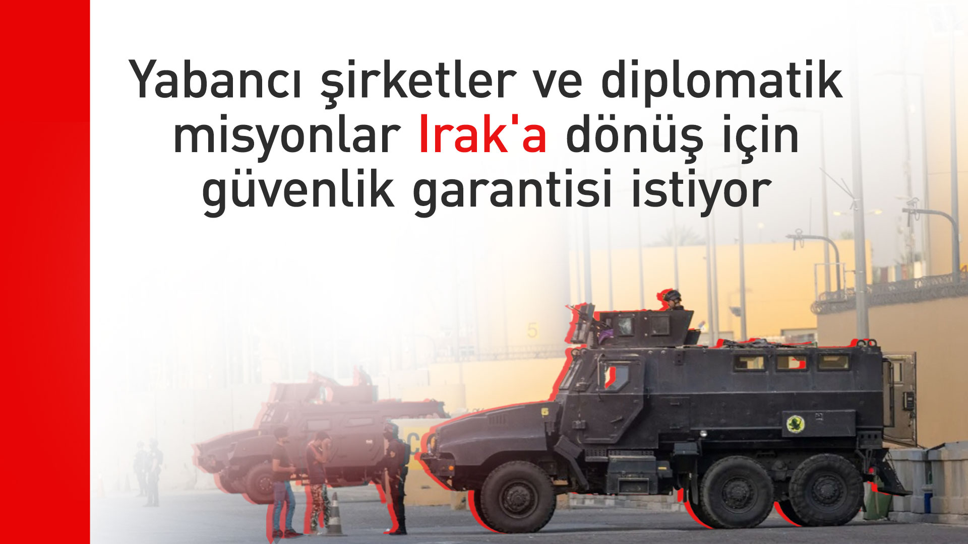 Birçok yabancı şirket ve diplomat henüz Irak'a dönmedi