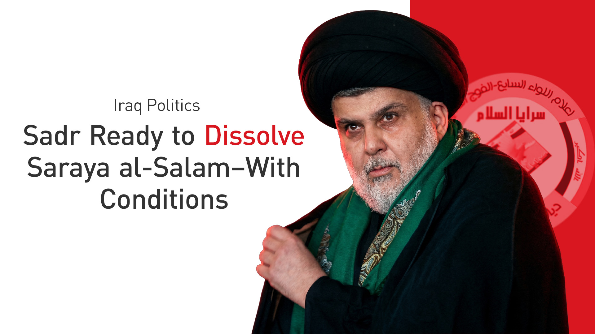 Sadr Signals Readiness to Dissolve Saraya al-Salam Under Security Transition Plan